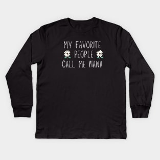 My Favorite People Call Me Nana, Funny Mom Gift Floral Kids Long Sleeve T-Shirt